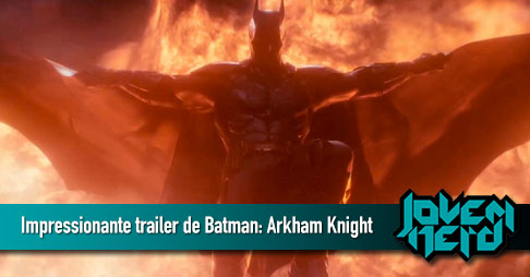 Impressionante novo trailer de Batman: Arkham Knight