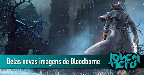 Belas novas imagens de Bloodborne