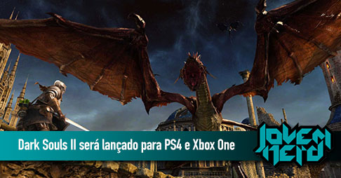 Dark Souls II será lançado para PS4 e Xbox One